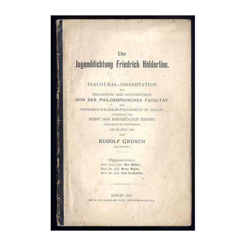 Die Jugenddichtung Friedrich Hölderlins. Inaugural-Dissertation zur Erlangung der Doktorwürde von der Philosophischen Facultät d