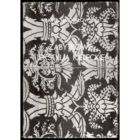 Zabytkowe tekstylia kieleckie. Katalog