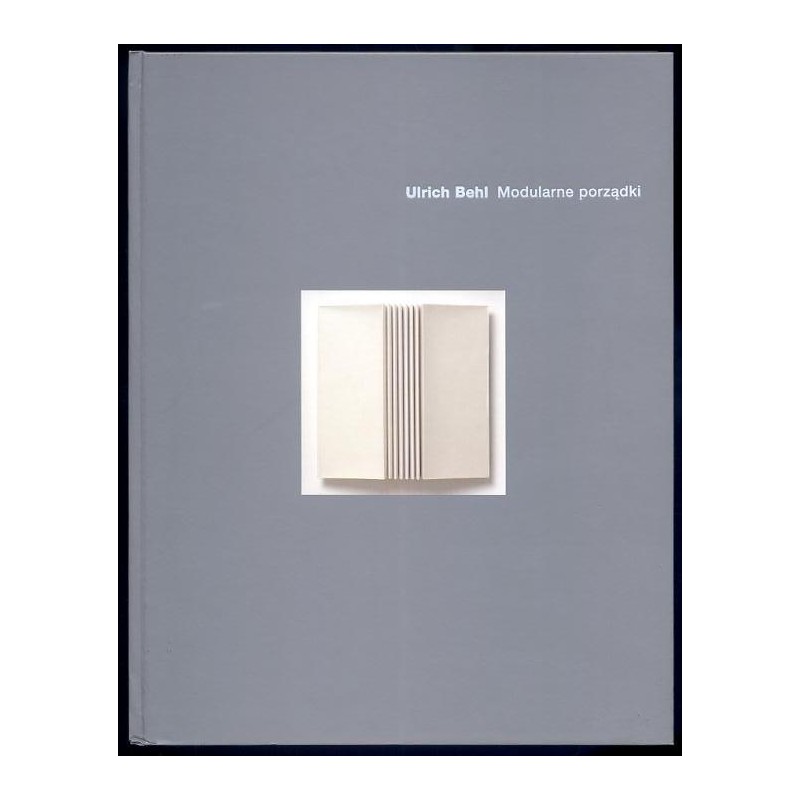 Ulrich Behl. Modularne porządki. Museum Ostdeutsche Galerie, Regensburg  Muzeum Galeria Wschodnioniemiecka, Ratyzbona, 16.11.19