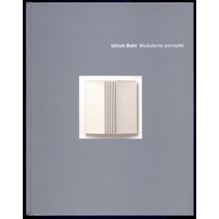 Ulrich Behl. Modularne porządki. Museum Ostdeutsche Galerie, Regensburg  Muzeum Galeria Wschodnioniemiecka, Ratyzbona, 16.11.19