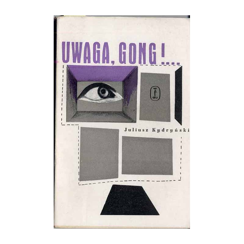 Uwaga, gong!... Opowieść - pamiętnik o teatrach krakowskich 1937-1948