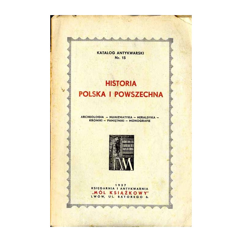 Księgarnia i Antykwarnia "Mól Książkowy", Lwów, ul. Batorego 6. Katalog Antykwarski Nr. 15. Historia polska i powszechna. Archeo