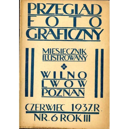 Przegląd Fotograficzny. Miesięcznik ilustrowany. Organ Fotoklubu Wileńskiego i Lwowskiego Towarzystwa Fotograficznego. R. 3 (193