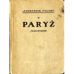 Paryż i okolice. Plan, ilustracje, opisy, zwiedzanie, wskazówki praktyczne