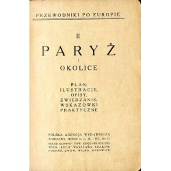 Paryż i okolice. Plan, ilustracje, opisy, zwiedzanie, wskazówki praktyczne