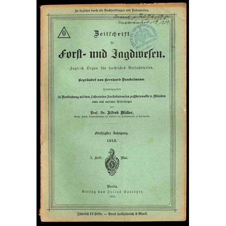 Zeitschrift für Forst- und Jagdmesen. Zugleich Organ für forstliches Versuchswesen. 50. Jahrgang (1918). H. 5 (Mai 1918)