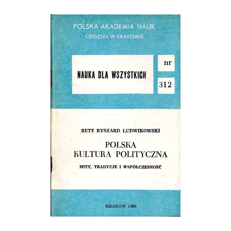 Polska kultura polityczna. Mity, tradycje i współczesność