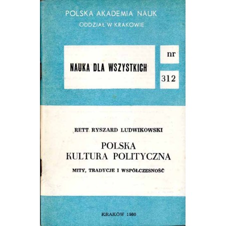 Polska kultura polityczna. Mity, tradycje i współczesność