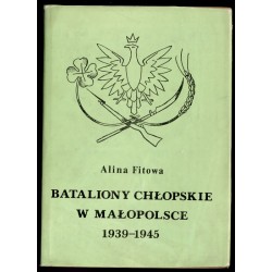 Bataliony Chłopskie w Małopolsce 1939-1945. Działalność organizacyjna, polityczna i zbrojna