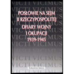 Posłowie na Sejm II Rzeczypospolitej - ofiary wojny i okupacji 1939-1945