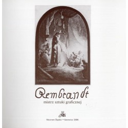 Rembrandt. Mistrz sztuki graficznej. [Wystawa "Rembrandt - mistrz sztuki graficznej" w 400-lecie urodzin artysty, Muzeum Śląskie