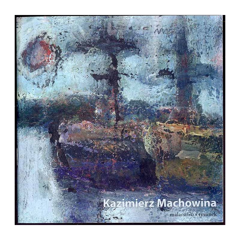 Kazimierz Machowina. Malarstwo, rysunek