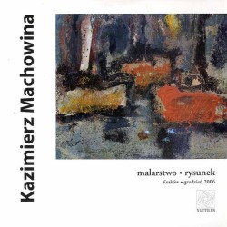 Kazimierz Machowina. Malarstwo, rysunek