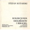 Stefan Kotarski kolekcjoner ekslibrisów i bibliofil. Katalog wystawy