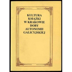 Kultura książki w Krakowie doby autonomii galicyjskiej