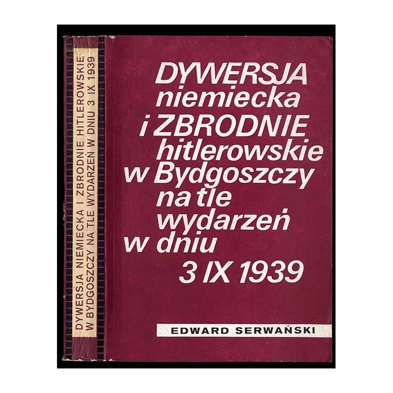 Dywersja niemiecka i zbrodnie hitlerowskie w Bydgoszczy na tle wydarzeń w dniu 3 IX 1939