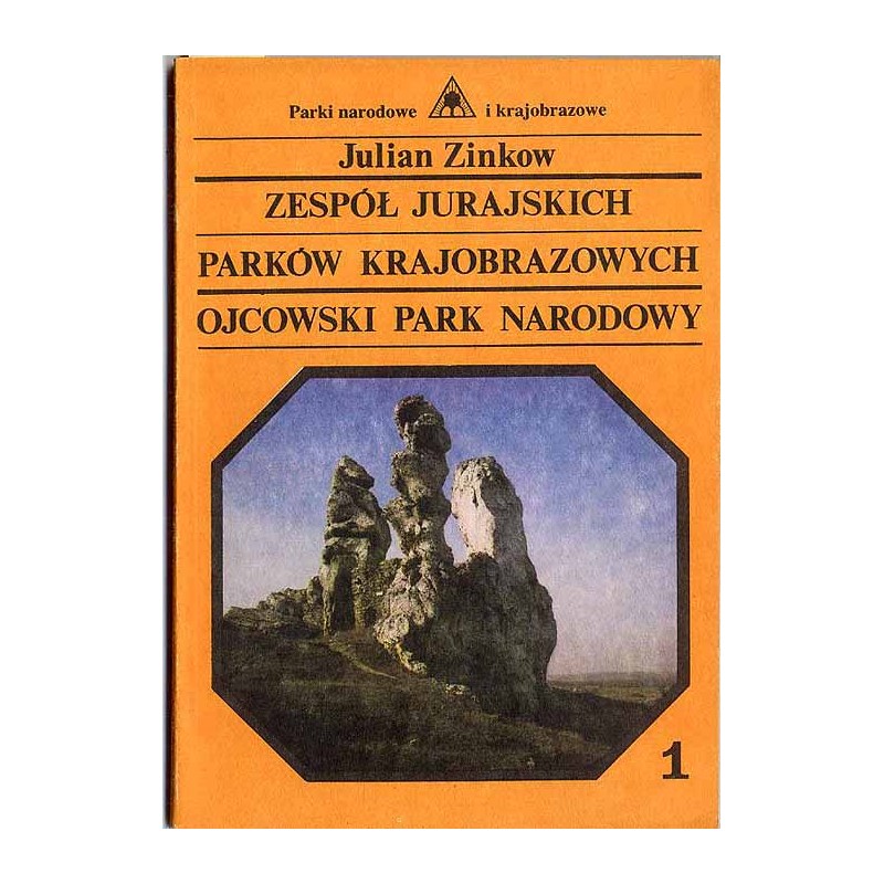 Zespół Jurajskich Parków Krajobrazowych - Ojcowski Park Narodowy. Przewodnik przyrodniczo-krajoznawczy. Cz.1: Park Krajobrazowy