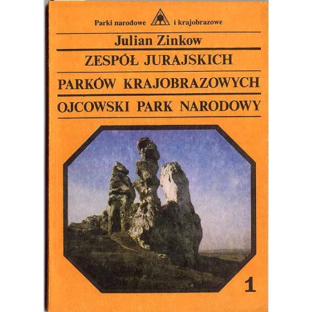 Zespół Jurajskich Parków Krajobrazowych - Ojcowski Park Narodowy. Przewodnik przyrodniczo-krajoznawczy. Cz.1: Park Krajobrazowy