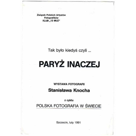 Tak było kiedyś czyli... Paryż inaczej. Wystawa Fotografii Stanisława Knocha z cyklu Polska Fotografia na Świecie. Szczecin, lut