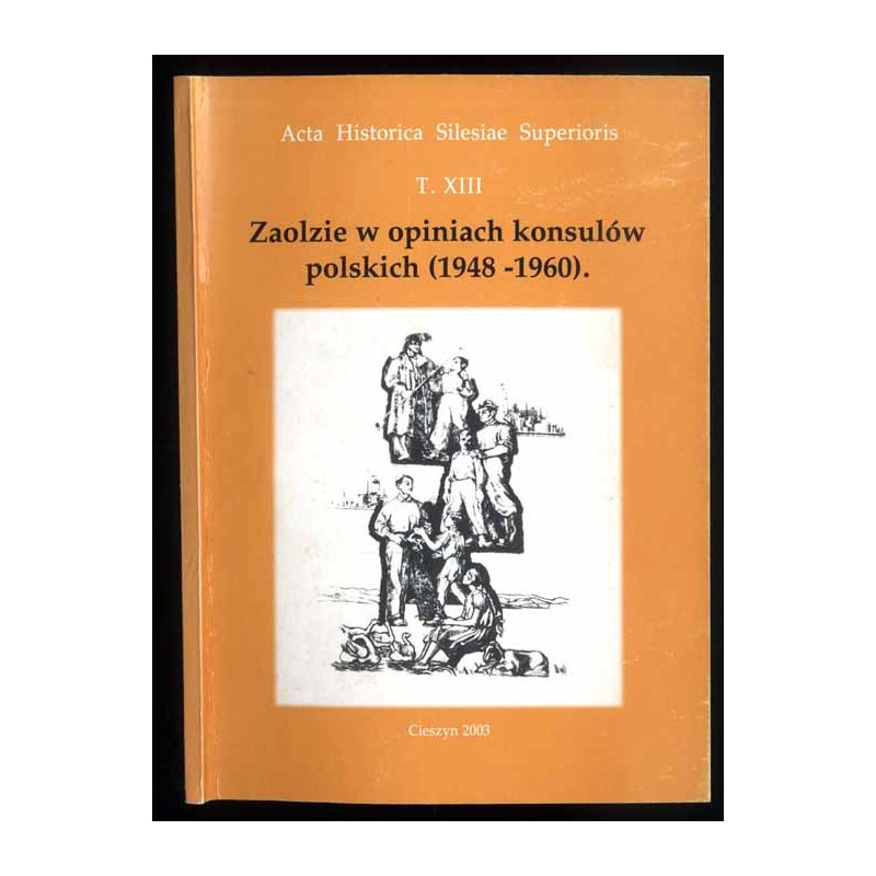 Zaolzie w opiniach konsulów polskich (1948-1960). Raporty dyplomatyczne