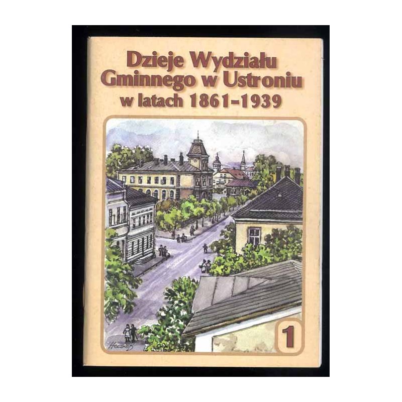Dzieje Wydziału Gminnego w Ustroniu w latach 1861-1939. [1]