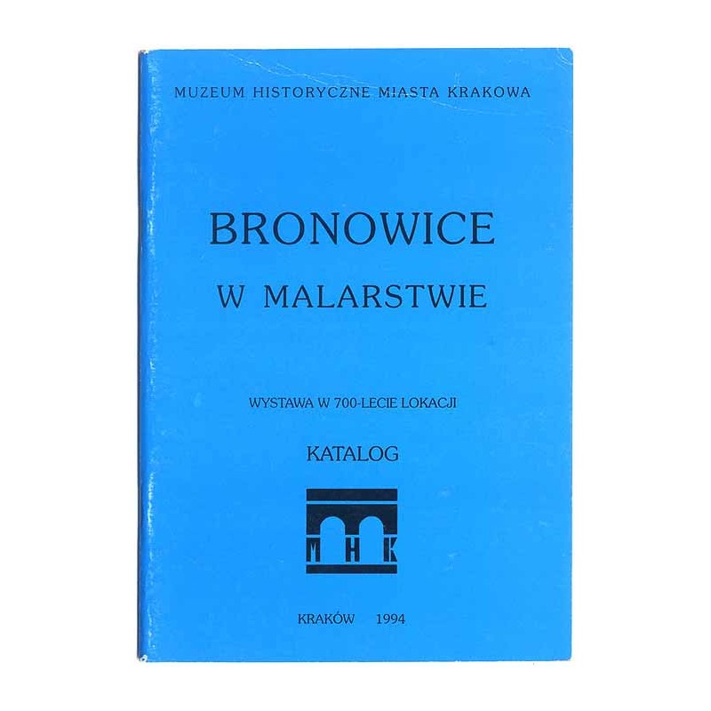 Bronowice w malarstwie. Wystawa w 700-lecie lokacji. Katalog