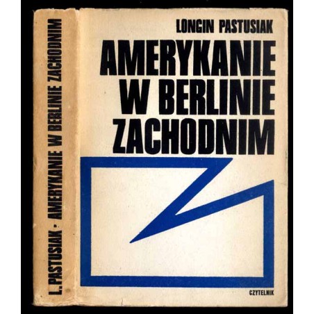 Amerykanie w Berlinie Zachodnim. Polityka stanów Zjednoczonych wobec Berlina Zachodniego