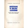 Amerykanie w Berlinie Zachodnim. Polityka stanów Zjednoczonych wobec Berlina Zachodniego
