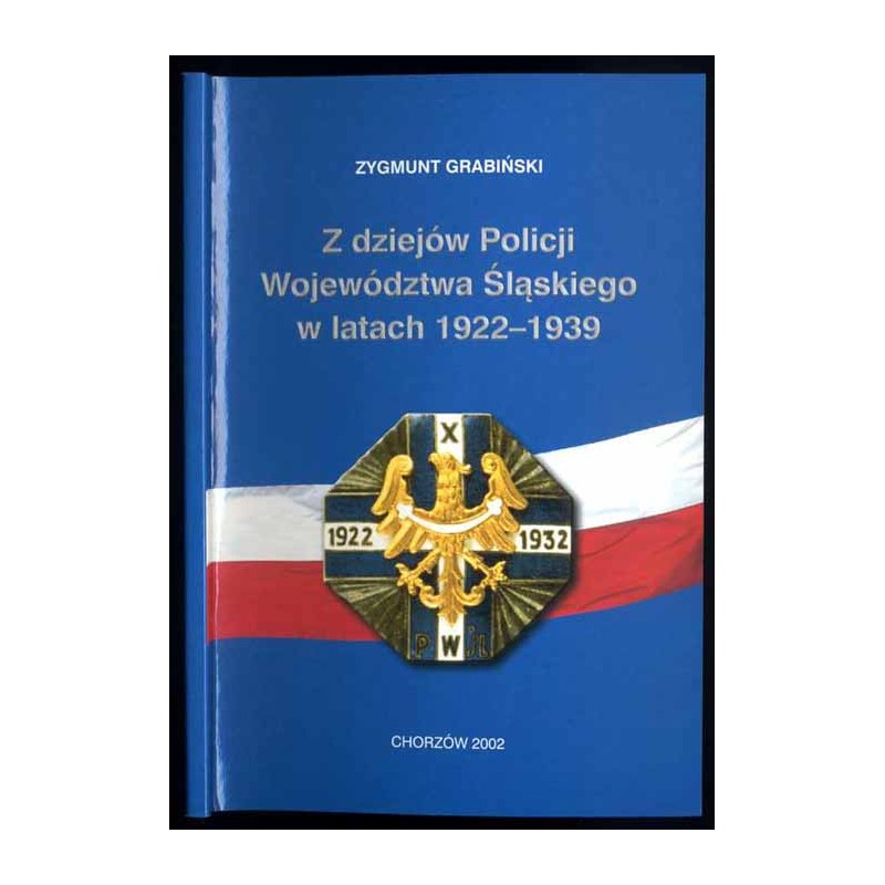 Z dziejów Policji Województwa Śląskiego w latach 1922-1939. Monografia Komisariatu Policji Województwa Śląskiego w Hajdukach Wie