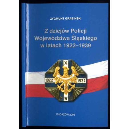 Z dziejów Policji Województwa Śląskiego w latach 1922-1939. Monografia Komisariatu Policji Województwa Śląskiego w Hajdukach Wie