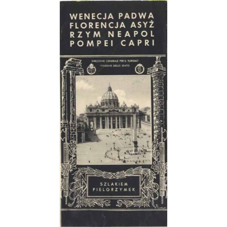 Wenecja, Padwa, Florencja, Asyż, Rzym, Neapol, Pompei, Capri. Szlakiem pielgrzymek