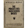 Die Praxis des modernen Maschinenbaues. Modellband. Beschreibung der sechs zerlegbaren Modelle. Modell-Atlas + Texheft (komplet)