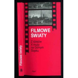 Filmowe światy. Z dziejów X muzy na Górnym Śląsku