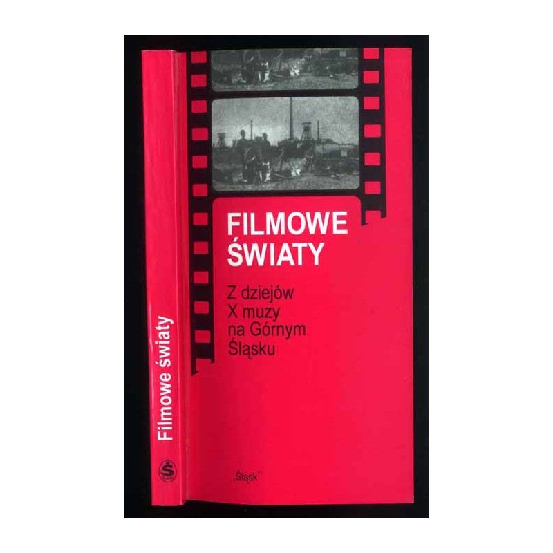 Filmowe światy. Z dziejów X muzy na Górnym Śląsku