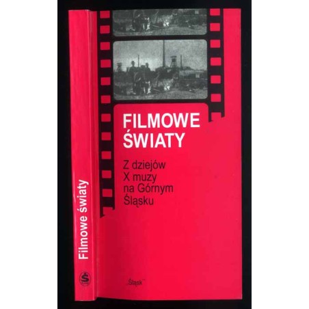Filmowe światy. Z dziejów X muzy na Górnym Śląsku