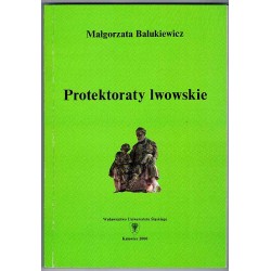 Protektoraty lwowskie. Początki i rozwój praktyki opiekuńczo-wychowawczej we Lwowie i na ziemi lwowskiej od końca XVIII stulecia