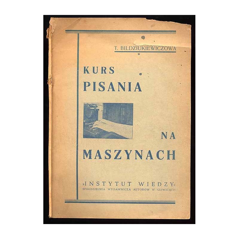 Kurs pisania na maszynach. Technika pracy na maszynie. Teoria pisania na maszynie. Wiadomości o maszynach do pisania. Koresponde