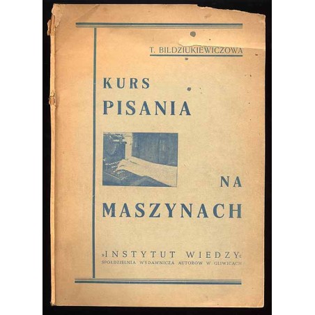 Kurs pisania na maszynach. Technika pracy na maszynie. Teoria pisania na maszynie. Wiadomości o maszynach do pisania. Koresponde
