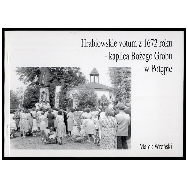 Hrabiowskie votum z 1672 roku - kaplica Bożego Grobu w Potępie