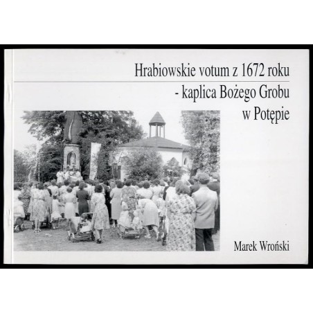 Hrabiowskie votum z 1672 roku - kaplica Bożego Grobu w Potępie