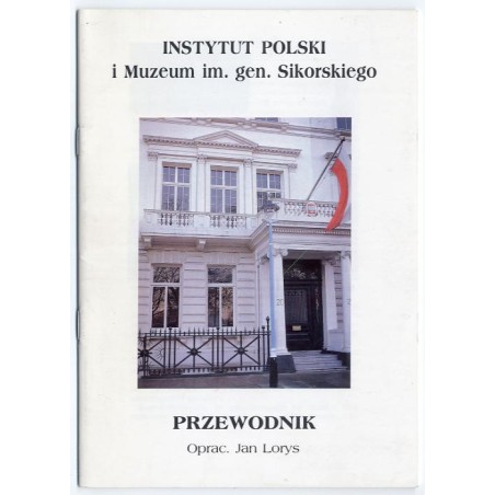 Instytut Polski i Muzeum im. gen. Sikorskiego. Przewodnik