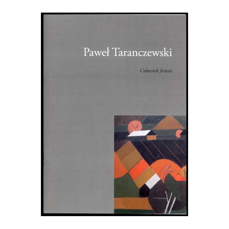Paweł Taranczewski. Człowiek Jesieni. 06 XII - 20 XII 2005 Galeria Pryzmat ul. Łobozowska 3