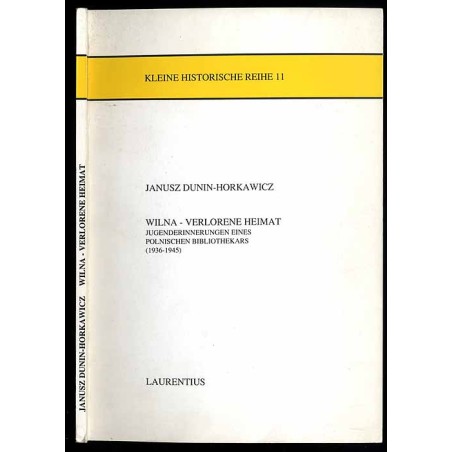 Wilna - verlorene Heimat. Jugenderinnerungen eines polnischen Bibliothekars (1936-1945)