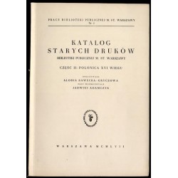 Katalog starych druków Biblioteki Publicznej m.st. Warszawy. Cz.2: Polonica XVI wieku