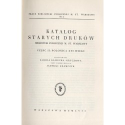 Katalog starych druków Biblioteki Publicznej m.st. Warszawy. Cz.2: Polonica XVI wieku