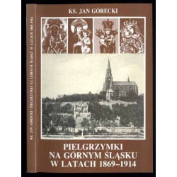 Pielgrzymki na Górnym Śląsku w latach 1869-1914