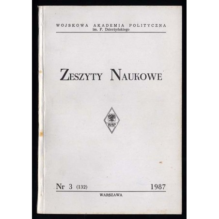 Zeszyty Naukowe [Wojskowa Akademia Polityczna im. F. Dzierżyńskiego]. (1987). Nr 3 (132)