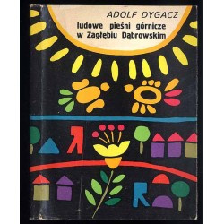 Ludowe pieśni górnicze w Zagłębiu Dąbrowskim. Studium folklorystyczne