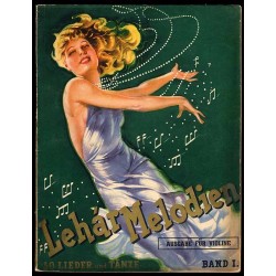 Lehár-Melodien. 30 Lieder und Tänze. In ungekürzter Orginalausgabe für Violine mit volständigen Texten. [Band I]