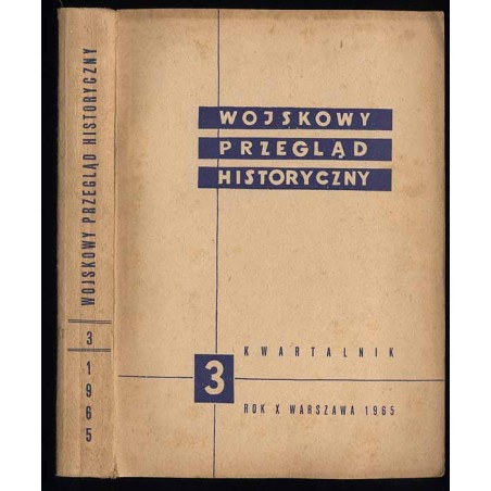 Wojskowy Przegląd Historyczny. R. 10 (1965). Nr 3 (35) (Lipiec - Wrzesień 1965)